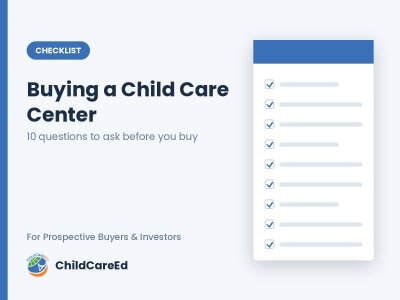 Buying a Child Care Center: 10 Questions to Ask Before You Buy